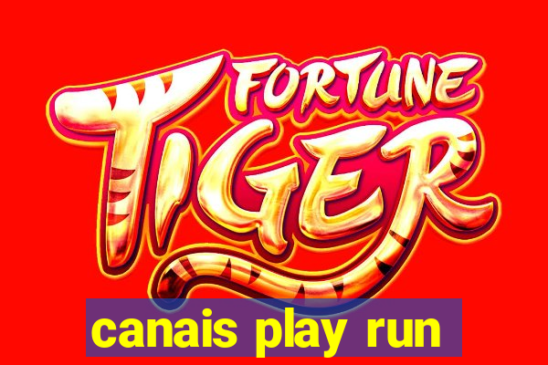 canais play run